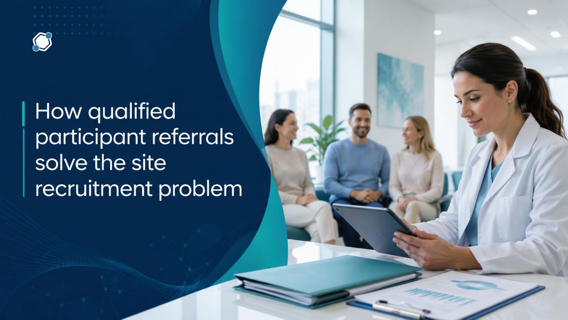 How qualified participant referrals solve the site recruitment problem