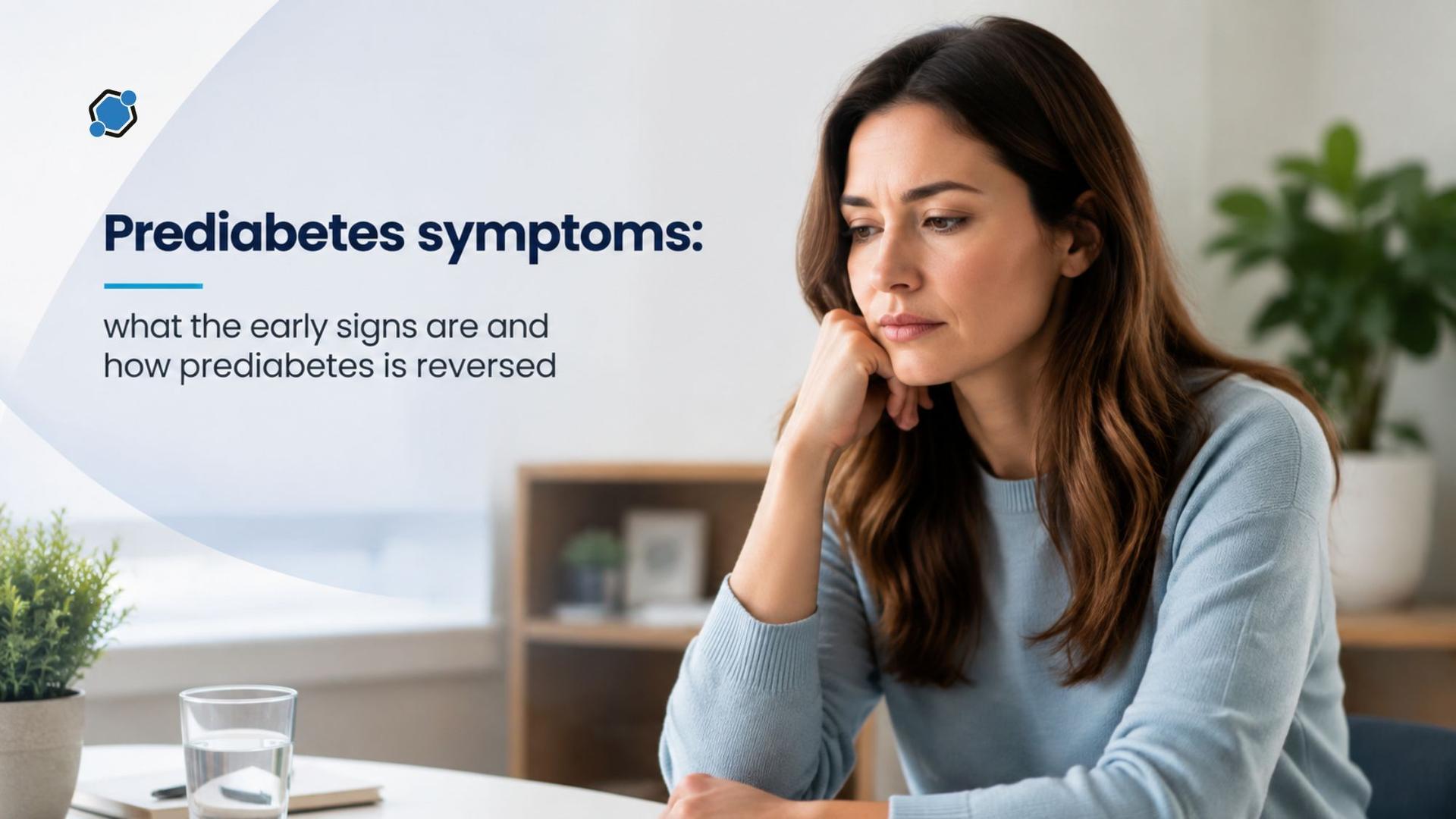 Prediabetes symptoms: what the early signs are and how prediabetes is reversed