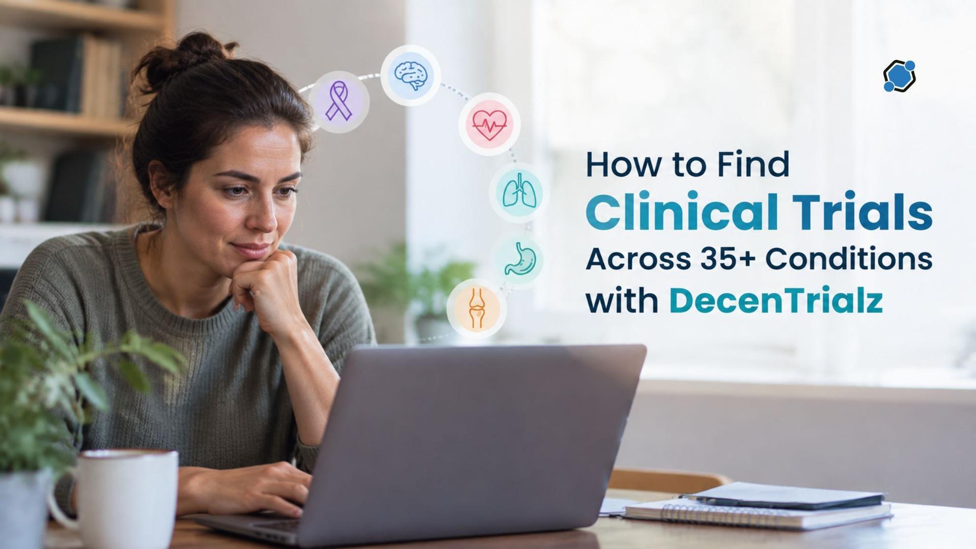 How to Find Clinical Trials Across 35+ Conditions with DecenTrialz