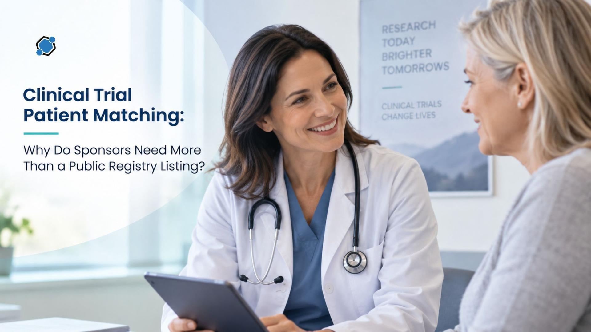 Clinical Trial Patient Matching: Why Do Sponsors Need More Than a Public Registry Listing?