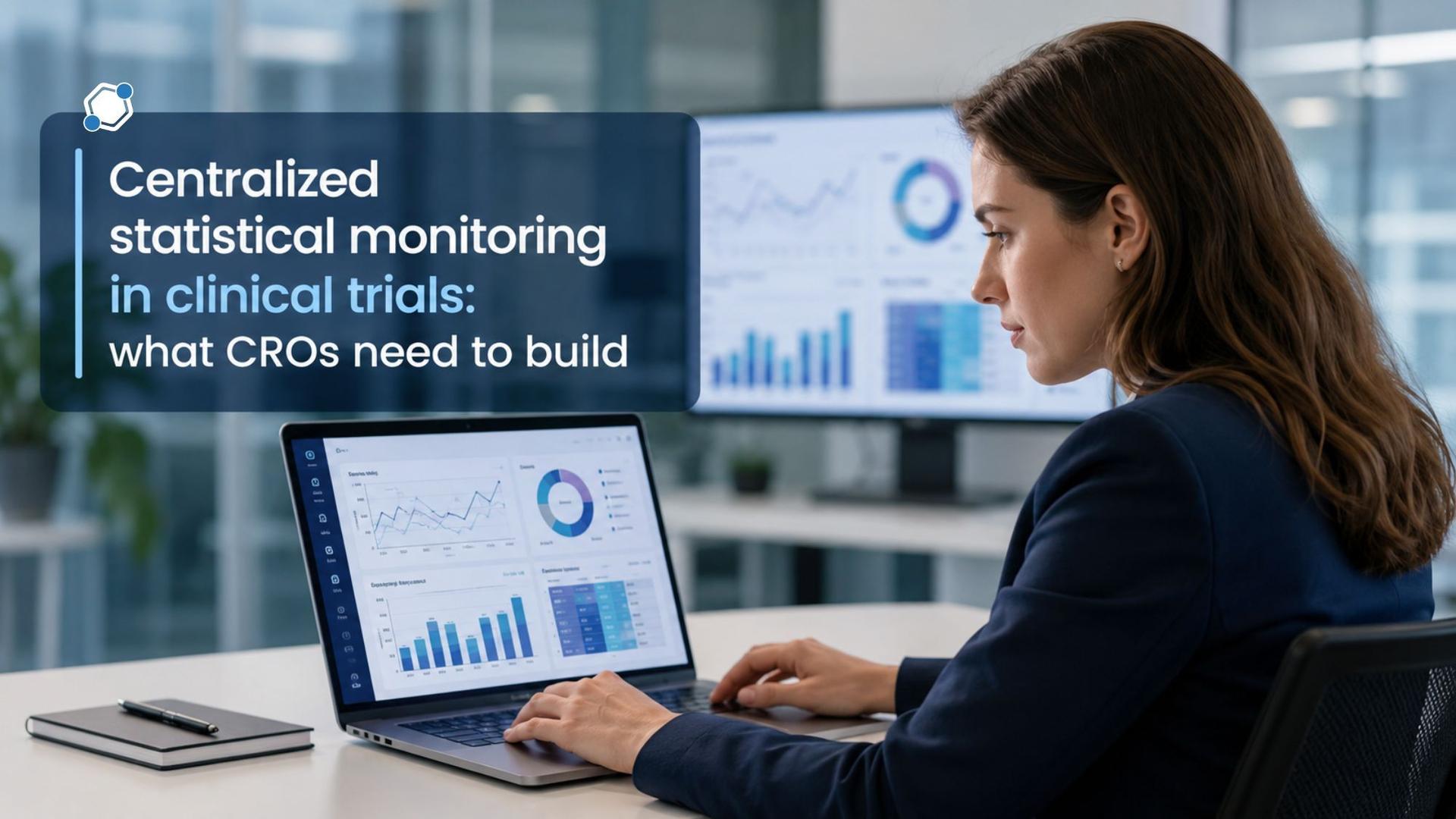 Centralized statistical monitoring in clinical trials: what CROs need to build