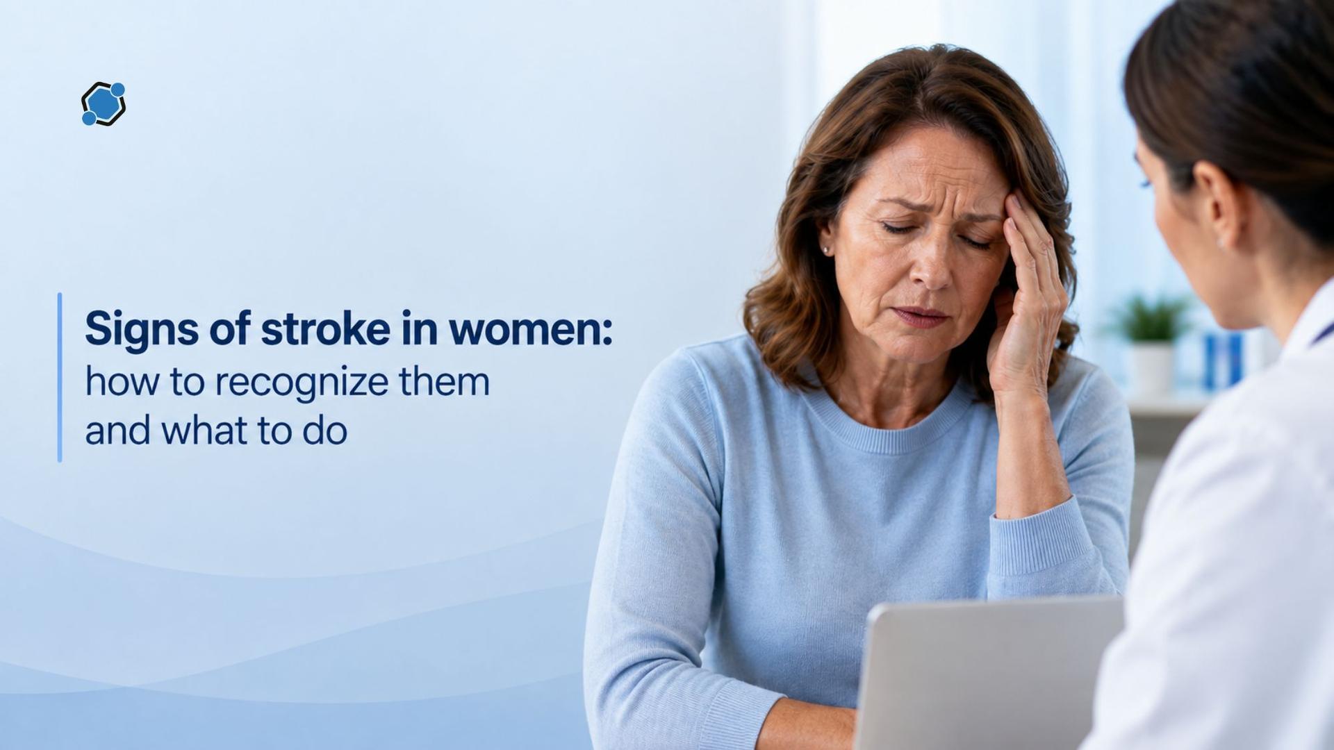 Signs of stroke in women: how to recognize them and what to do