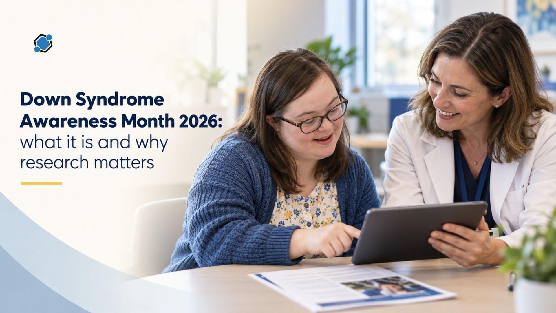 Down Syndrome Awareness Month 2026: what it is and why research matters