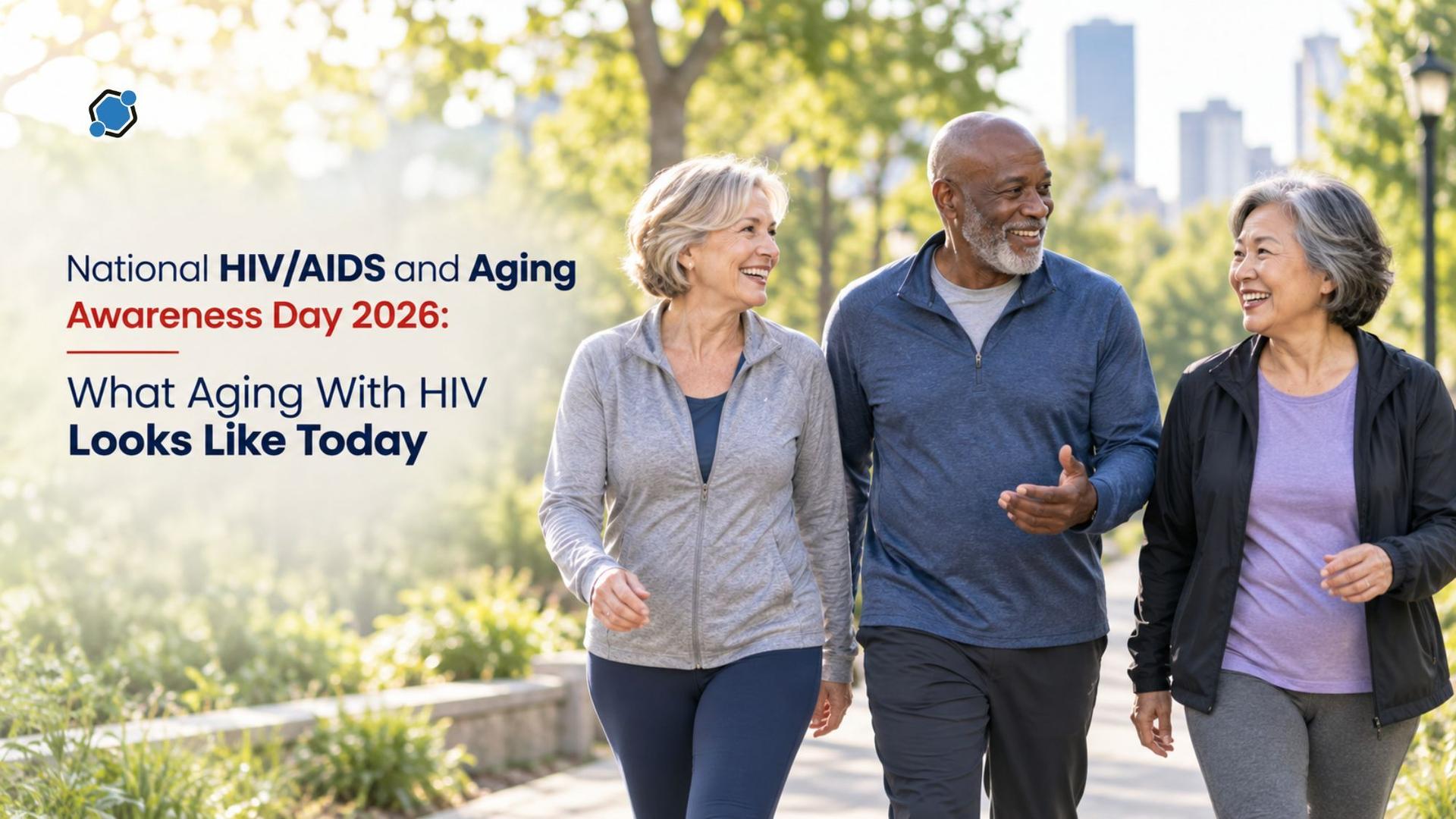 National HIV/AIDS and Aging Awareness Day 2026: What Aging With HIV Looks Like Today