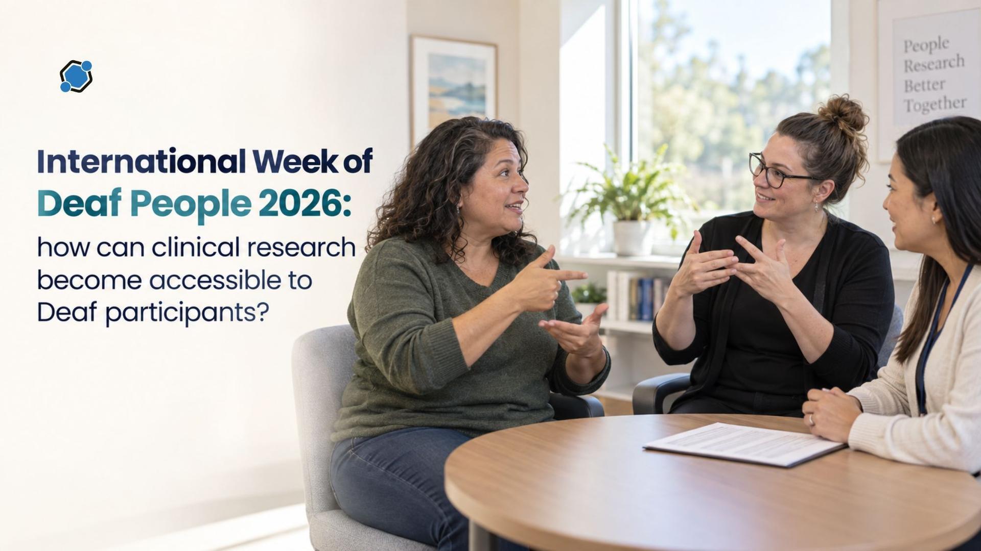 International Week of Deaf People 2026: how can clinical research become accessible to Deaf participants?