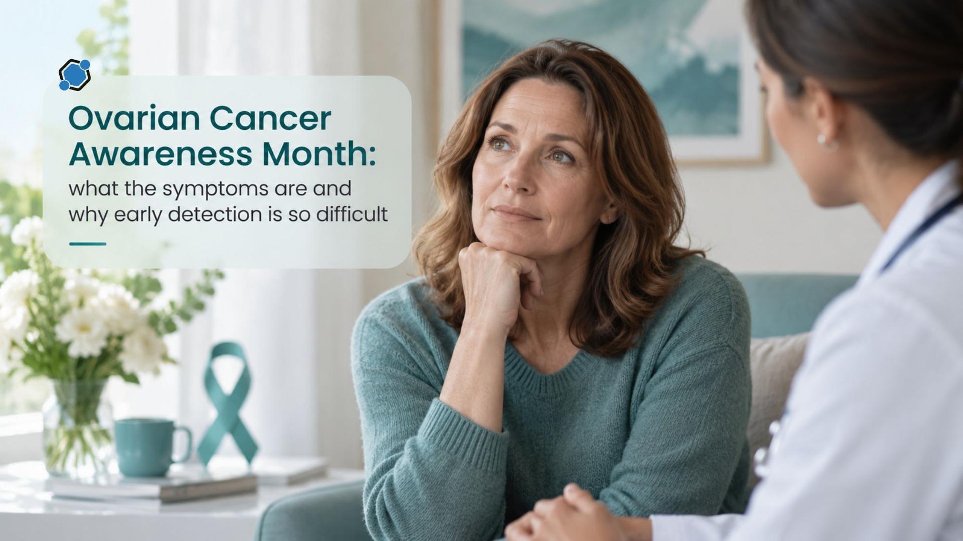 Ovarian Cancer Awareness Month: what the symptoms are and why early detection is so difficult
