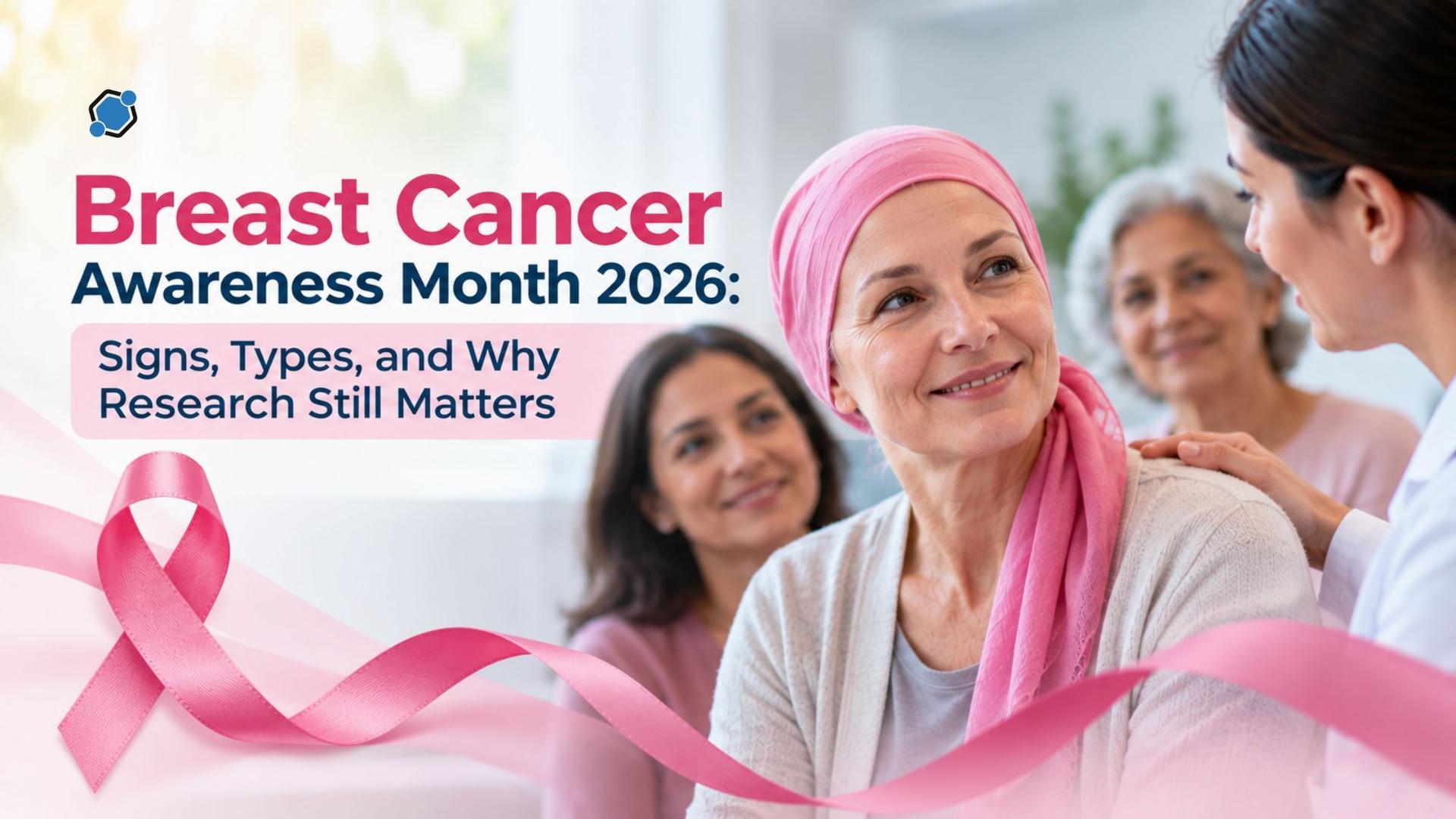 Breast Cancer Awareness Month 2026: Signs, Types, and Why Research Still Matters