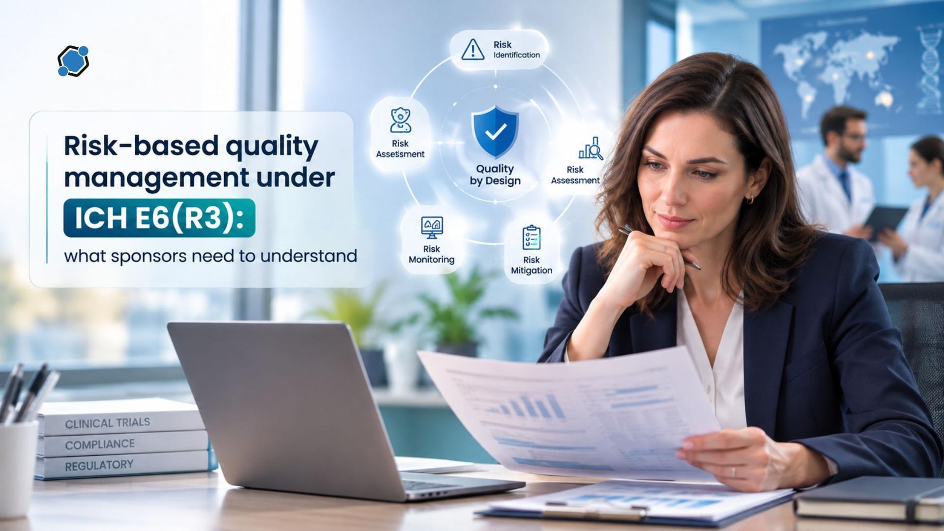 Risk-based quality management under ICH E6(R3): what sponsors need to understand