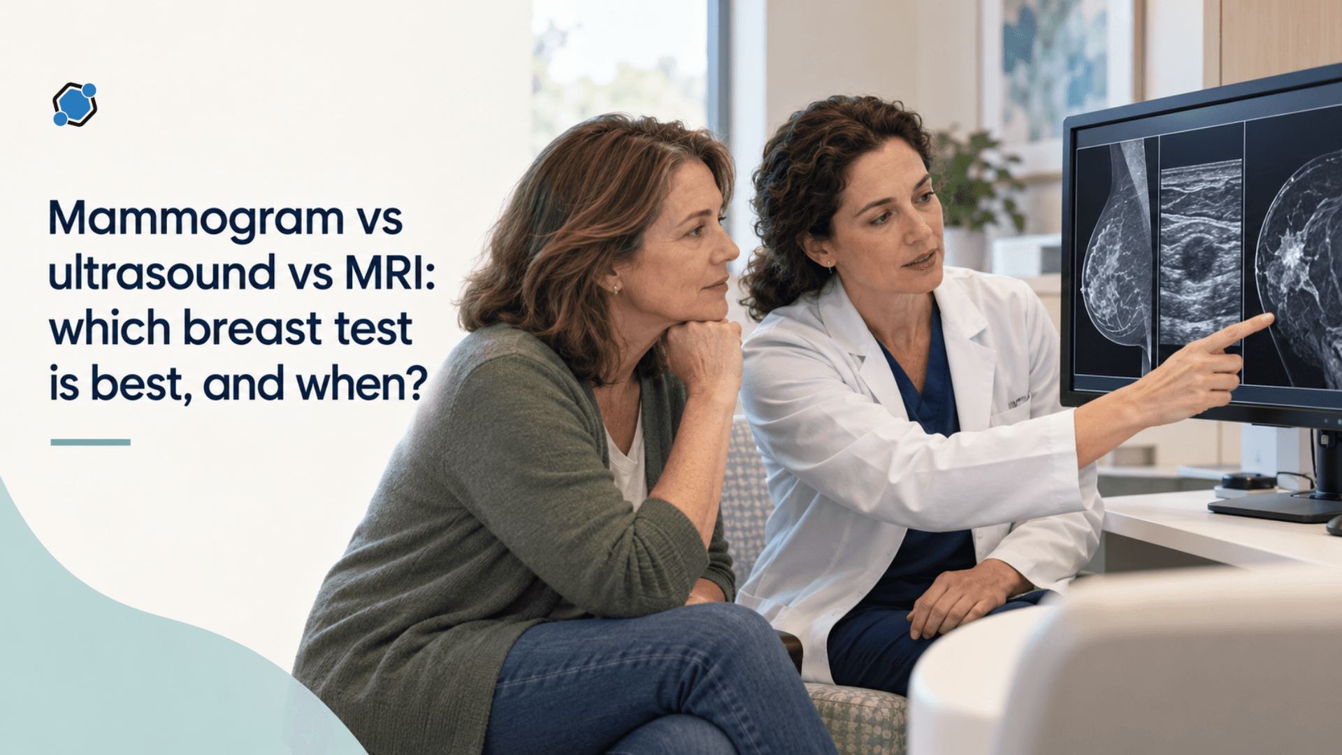 Mammogram vs ultrasound vs MRI: which breast test is best, and when?