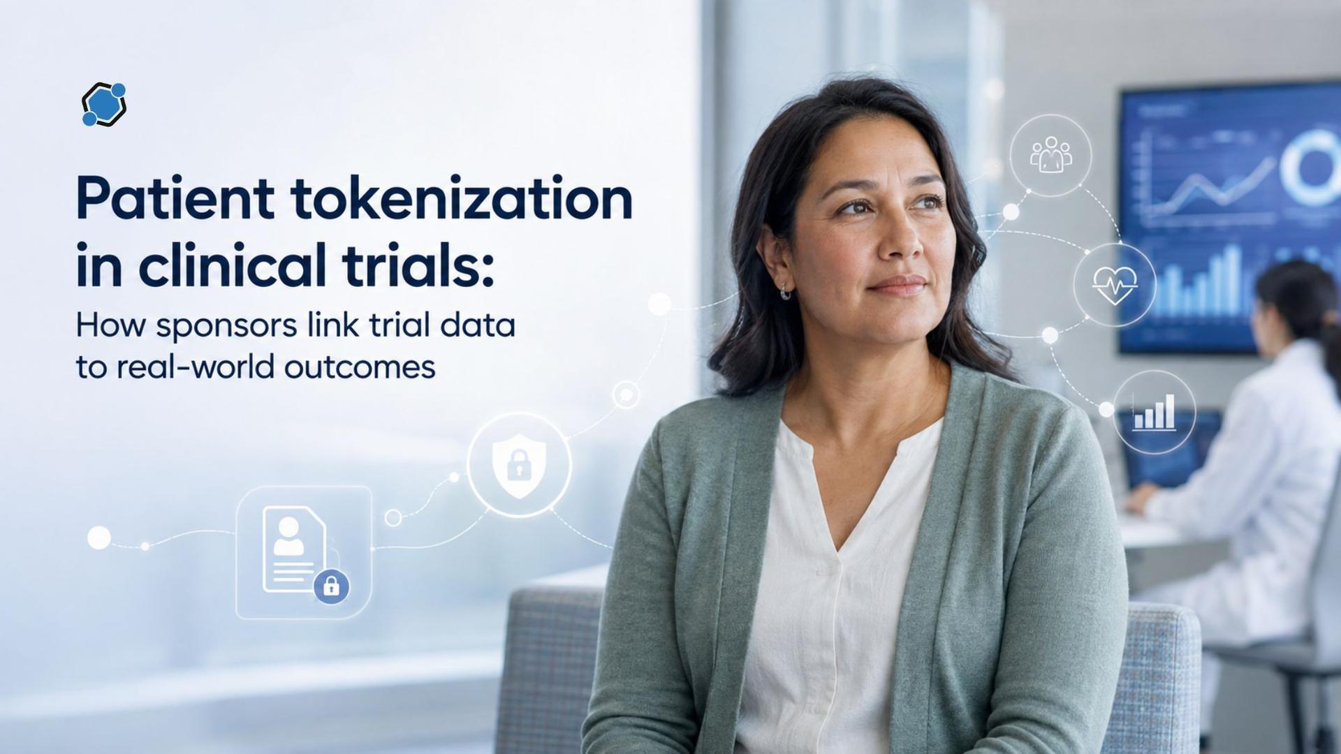 Patient tokenization in clinical trials: How sponsors link trial data to real-world outcomes