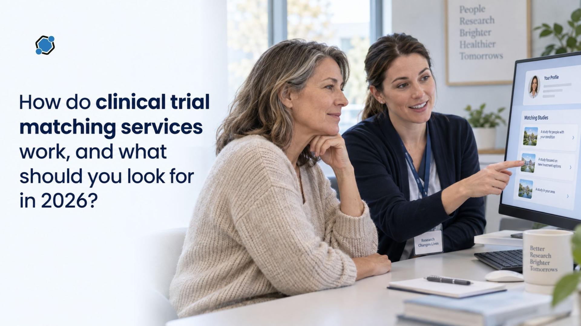 How do clinical trial matching services work, and what should you look for in 2026?
